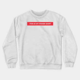 This Is My Poker Shirt Crewneck Sweatshirt